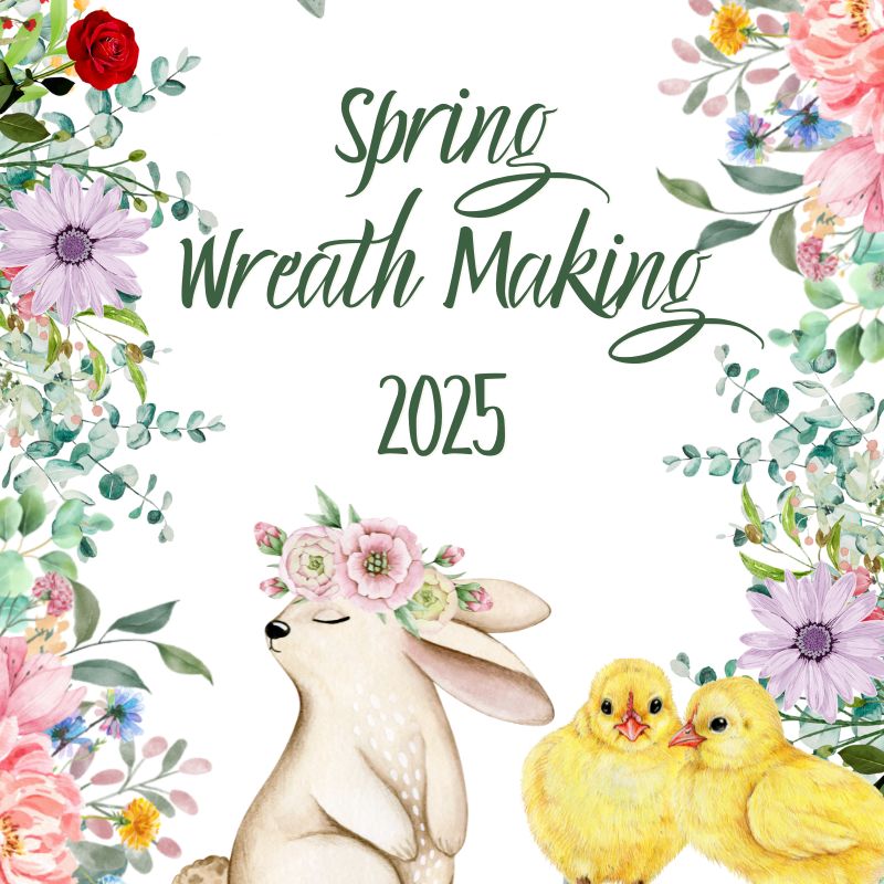 Spring Wreath Workshop 2025, March 21st- 3pm-5pm